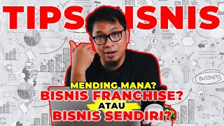 BISNIS FRANCHISE VS BISNIS SENDIRI MANA YANG LEBIH BAIK BISNIS 2022 [upl. by Nyrol544]