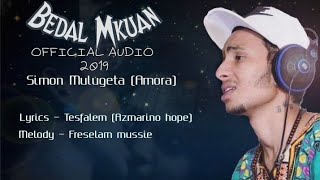 ሳይሞን ሙሉጌታ ኣሞራ quot Bedal Mkuan quot New eritrean song 2019 [upl. by Sihonn838]