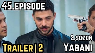 Yabani Episode 45 Trailer 2  english subtitles Im inside dont worry [upl. by Nitsyrc]