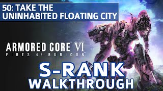 Armored Core 6 VI  Mission 50 Take the Uninhabited Floating City S Rank Walkthrough [upl. by Berk]