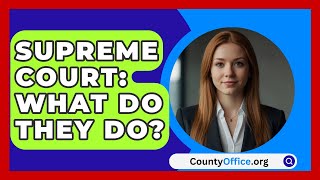 Supreme Court What Do They Do  CountyOfficeorg [upl. by Klatt]