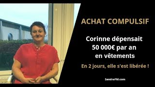 Achats compulsifs  Témoignage de Corinne qui dépensait 50 000 euros par an en vêtements [upl. by Oiramal]