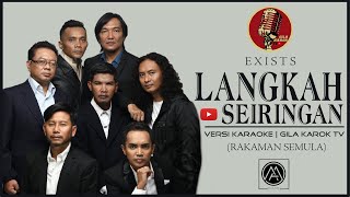 EXISTS  LANGKAH SEIRINGAN VERSI KARAOKE  GILA KAROK TV [upl. by Alston908]