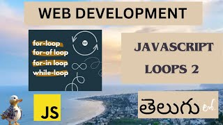 Web Development JAVASCRIPT LOOPS PART 2 DETAIL EXPLANATION in Telugu  Lesson  25 [upl. by Konstantine]