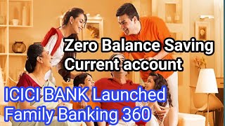 ICICI Bank Launched Family Banking 360  Zero Balance Saving amp Current Account banking icicibank [upl. by Thatch102]