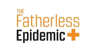 Theres a Fatherlessness Epidemic [upl. by Whit]