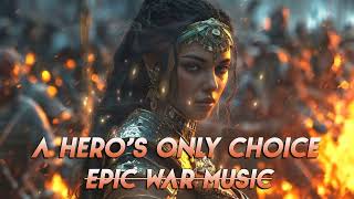 Worlds Most Heroic Emotional Music  A Heros Only Choice [upl. by Reiss]