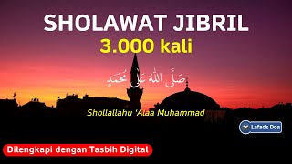 SHOLAWAT JIBRIL PENARIK REZEKI 3000x صَلَّى اللّٰهُ عَلٰى مُحَمَّدٍ  LAFADZ DOA Daily Zikir [upl. by Aicrop]