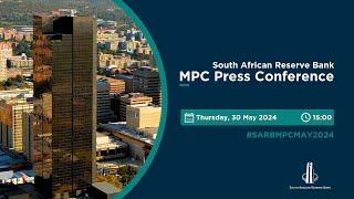 SARB MPC Press Conference 30 May 2024 [upl. by Eniamret78]