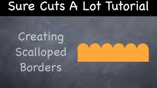 Create Scalloped Borders with Sure Cuts A Lot [upl. by Ahsercal]