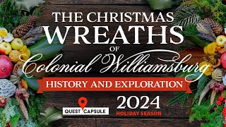 The Christmas Wreaths of Colonial Williamsburg History amp Exploration 2024 [upl. by Dranrev]