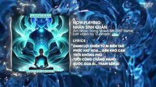 Nhân Sinh Quán  Jin Tuấn Nam x Nhựt Trường「Remix Version by 1 9 6 7」 Audio Lyrics Video [upl. by Ynetruoc531]