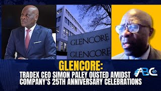 Glencore Tradex CEO ousted amidst Companys 25th Anniversary Celebrations  Bar Mbeseha reacts [upl. by Rubliw]