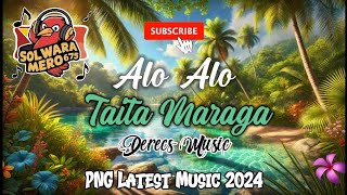 Alo Alo 2024  Taita Maraga Derecs Music PNG Latest Music 2024 [upl. by Westfall]