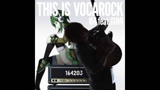 THIS IS VOCAROCK 164feat GUMI [upl. by Ovatsug]