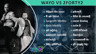 Top 10 Sinhala Songs  Best Of WAYO vs 2FORTY2  Sangeeth Senanga Billy Fernando Senaka Batagoda [upl. by Rehsa]