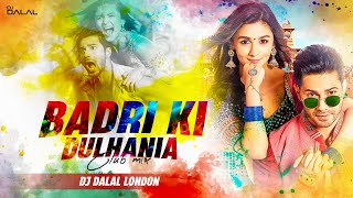 Badri Ki Dulhania  Club Remix  Holi Special  DJ Dalal London  Alia B  Varun  Holi DJ Song [upl. by Kari]