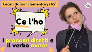 11 Learn Italian Elementary A2  I pronomi diretti e il verbo avere [upl. by Cathie]