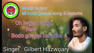 New bodo gospel karaoke oh lwgw nwng gilbert hazwoary [upl. by Atnahsa]