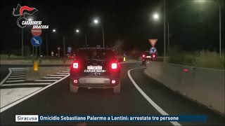 Siracusa  Omicidio Sebastiano Palermo a Lentini arrestate tre persone [upl. by Anierdna]