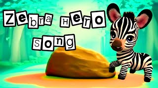 Zebra Hero Song [upl. by Allemat]