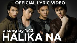 HALIKA NA by 143 Official Lyric Video [upl. by Eiznil]