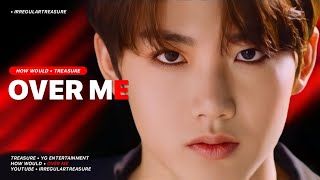 How Would TREASURE 트레저 sing Over Me OverdoseBoys Planet  Line Distribution [upl. by Haret]