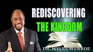 Rediscovering The Kingdom Dr Myles Munroe [upl. by Rotow]