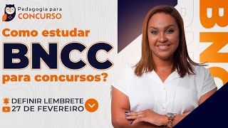 Como estudar BNCC para concursos  Pedagogia para Concurso [upl. by Longmire]