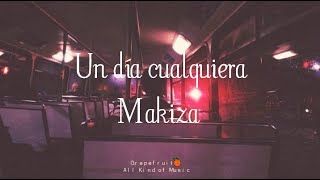 Un día cualquiera  Makiza letra  lyrics HQ 🍊 [upl. by Vadim]