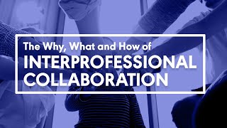 The Why What and How of Interprofessional Collaboration [upl. by Airam]