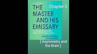 THE MASTER AND HIS EMISSARY2 Iain MCGILCHRIST Chapter 2 [upl. by Mendelson]