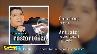 Pagaras  Pastor Lopez Y Su Combo  Discos Fuentes [upl. by Ardnak]