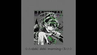 doki doki morning sped up＜3 [upl. by Giefer952]