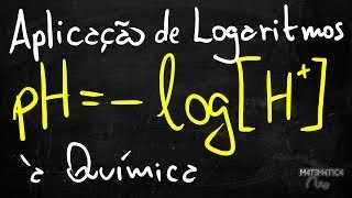 Aplicação de Logaritmos na Química Cálculo do pH  Matemática Rio [upl. by Ahsilad343]