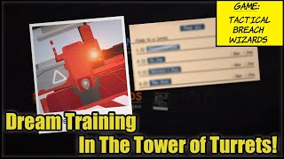 Tactical Breach Wizards EP13  Dream Training In The Tower of Turrets [upl. by Audra]