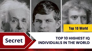 Top 10 Highest IQ Individuals in the World [upl. by Kcire546]