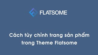 Cách tùy chỉnh trang sản phẩm trong Theme Flatsome [upl. by Gabriellia]