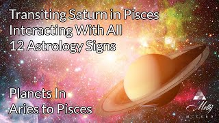 Transiting Saturn in Pisces Interacting With All 12 Astrology Signs  2023 to 2026 [upl. by Nyliram]