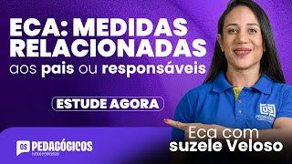 ECA DAS MEDIDAS PERTINENTES AOS PAIS OU RESPONSÁVEIS  Com Suzele Veloso [upl. by Stillmann]