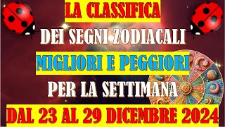 La Classifica dei Segni Zodiacali Migliori e Peggiori per la Settimana dal 23 al 29 Dicembre 2024 [upl. by Eeleimaj]