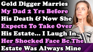 Gold Digger Marries My Dad 2Yrs Before His Death amp Now She Expects To Take Over His Estate Oh Boy [upl. by Eixam]