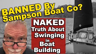 Banned By Sampson Boat Co NAKED truth about Swinging in Boat Building Ep71 [upl. by Derdlim]