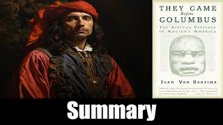 Unraveling History They Came Before Columbus by Ivan Van Sertima Explained [upl. by Kartis]