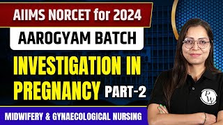 Investigation in Pregnancy Part2  Midwifery amp Gynaecological Nursing  NORCET 6 2024 [upl. by Kim]