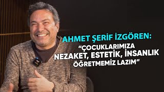 AHMET ŞERİF İZGÖREN  ÇOCUKLARIMIZA NEZAKET ESTETİK İNSANLIK ÖĞRETMEMİZ LAZIM [upl. by Montana]