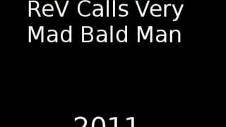 ReV Calls Very Mad Bald Man Prank Call [upl. by Anaeg]