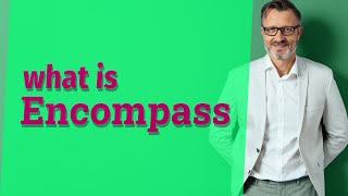 Encompass  Meaning of encompass [upl. by Braca]