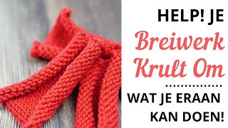 Je Breiwerk Krult Om  Wat Je Eraan Kan Doen [upl. by Francoise]