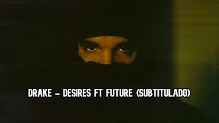 Drake • Desires Ft Future ❪Subtitulado Español❫ [upl. by Sirrep]